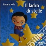 Il ladro di stelle. Ediz. illustrata libro