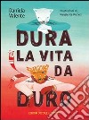 Dura la vita da duro libro