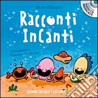 Racconti incanti. Ediz. illustrata libro