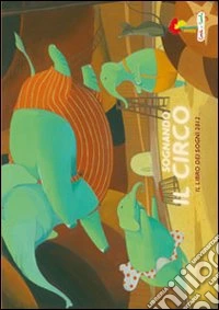 Sognando il circo. Il libro dei sogni 2012 libro