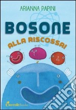 Bosone alla riscossa libro