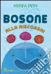 Bosone alla riscossa libro