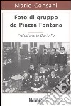 Foto di gruppo da Piazza Fontana libro di Consani Mario