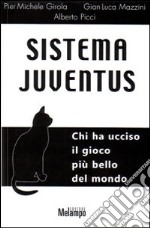 Sistema Juventus. Chi ha ucciso il gioco più bello del mondo