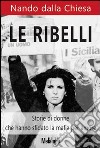 Le ribelli. Storie di donne che hanno sfidato la mafia per amore libro