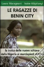 Le ragazze di Benin City. La tratta delle nuove schiave dalla Nigeria ai marciapiedi d'Italia libro