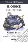 Il codice del potere. Avvocati d'Italia. Storie, segreti e bugie della più influente élite professionale libro di Stefanoni Franco