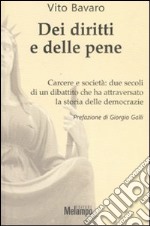 Dei diritti e delle pene. Carcere e società: due secoli di un dibattito che ha attraversato la storia delle democrazie