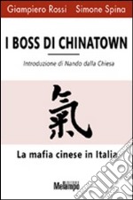 I boss di Chinatown. La mafia cinese in Italia