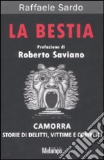 La bestia. Camorra. Storie di delitti, vittime e complici libro