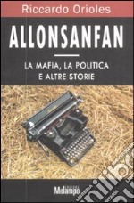 Allonsanfan. La mafia, la politica e altre storie