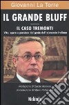 Il grande bluff. Il caso Tremonti. Vita, opere e pensiero del genio dell'economia italiana libro