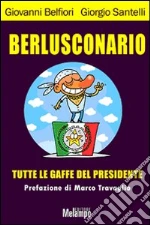 Berlusconario. Tutte le gaffe del presidente