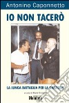 Io non tacerò. La lunga battaglia per la giustizia libro