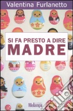 Si fa presto a dire madre libro