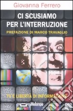 Ci scusiamo per l'interruzione. TV e libertà di informazione libro