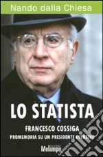 Lo statista Francesco Cossiga. Promemoria su un presidente eversivo libro