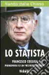 Lo statista Francesco Cossiga. Promemoria su un presidente eversivo libro