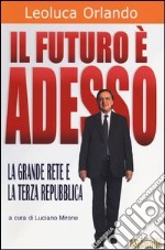 Il futuro è adesso. La grande rete e la Terza Repubblica libro