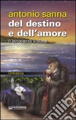 Del destino e dell'amore. L'innocenza violata libro