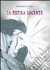 La pietra lucente. Le cronache di Lun-Kandar (1) libro