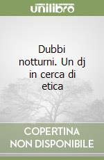 Dubbi notturni. Un dj in cerca di etica libro