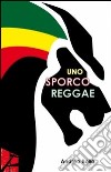 Uno sporco reggae libro