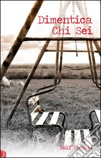 Dimentica chi sei libro