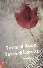 Terra di Agbo terra di Lorenz libro