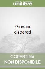 Giovani disperati libro