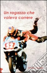 Un ragazzo che voleva correre libro