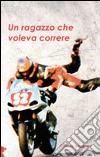 Un ragazzo che voleva correre libro