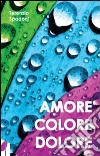 Amore, colore, dolore libro