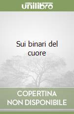 Sui binari del cuore