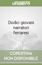 Dodici giovani narratori ferraresi libro