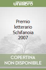 Premio letterario Schifanoia 2007 libro
