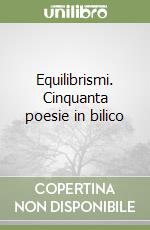 Equilibrismi. Cinquanta poesie in bilico libro