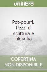 Pot-pourri. Pezzi di scrittura e filosofia libro