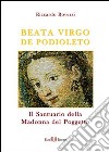 Beata virgo de Podioleto. Il santuario della madonna del Poggetto libro