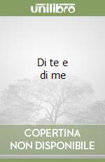 Di te e di me