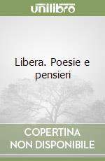 Libera. Poesie e pensieri