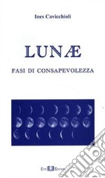 Lunae. Fasi di consapevolezza libro