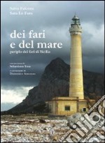 Dei fari e del mare. Periplo dei fari di Sicilia libro