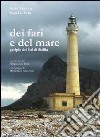 Dei fari e del mare. Periplo dei fari di Sicilia libro