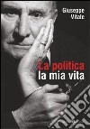 La politica la mia vita libro