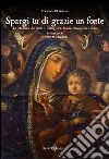 Spargi tu di grazie un fonte. La Madonna del Ponte a Caltagirone. Storia, iconografia e culto libro