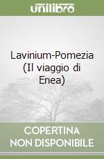 Lavinium-Pomezia (Il viaggio di Enea)