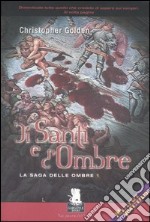 Di santi e d'ombre. La saga delle ombre. Vol. 1 libro