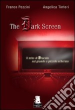 The dark screen. Il mito di Dracula sul grande e piccolo schermo libro