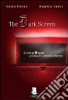 The dark screen. Il mito di Dracula sul grande e piccolo schermo libro